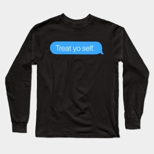 Treat Yo Self Long Sleeve T-Shirt